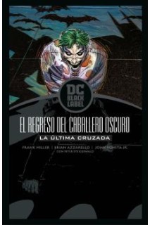 Batman: El Regreso Del Caballero Oscuro - La Última Cruzada (Black Label)