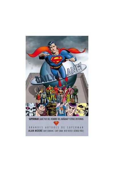 Grandes Autores Superman: Alan Moore ¿Qué Fue Del Hombre Del Mañana? Y Otras Historias