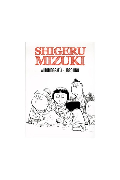Shigeru Mizuki. Autobiografia Libro Uno