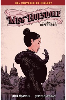 Universo Hellboy · Miss Truesdale Y La Caída De Hiperbórea