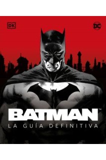 Batman. La Guía Definitiva