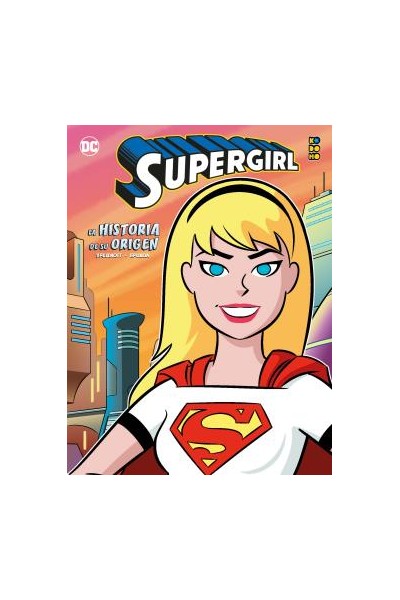 Supergirl La Historia De Su Origen