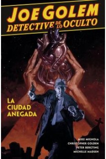 Joe Golem Detective De Lo Oculto 3. La Ciudad Anegada