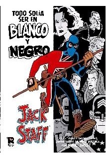 Jack Staff. Todo Solia Ser En Blanco Y Negro