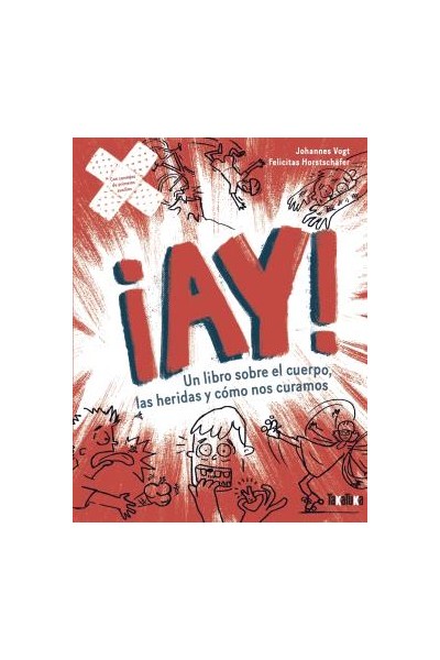Ay! Un Libro Sobre El Cuerpo, Las Heridas Y Como Nos Curamos