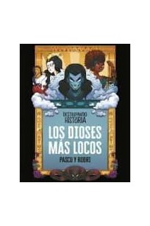 Destripando La Historia. Los Dioses Más Locos