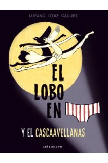 El Lobo En Calzoncillos Y El Cascaavellanas 6