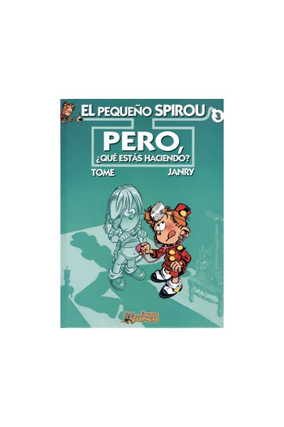 EL PEQUEÑO SPIROU 03. PERO, ¿QUE ESTÁS HACIENDO?
