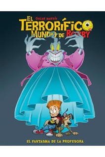 El Terrorifico Mundo De Bobby 03. El Fantasma De La Profesora