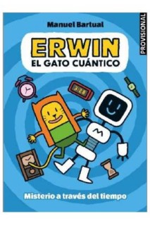 Erwin, El Gato Cuantico 01 - Misterio A Traves Del Tiempo