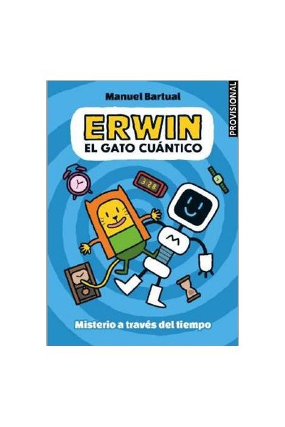 Erwin, El Gato Cuantico 01 - Misterio A Traves Del Tiempo
