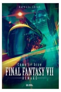 Como Se Hizo Final Fantasy Vii & Remake