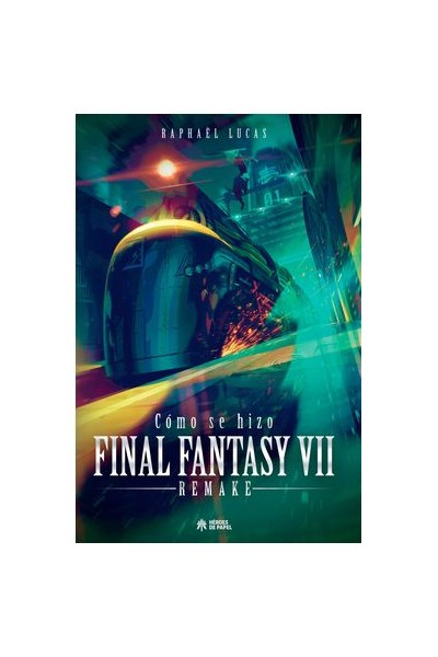 Como Se Hizo Final Fantasy Vii & Remake