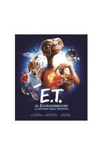 Et El Extraterrestre La Historia Visual Definitiva