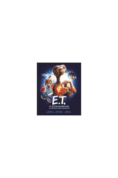 Et El Extraterrestre La Historia Visual Definitiva
