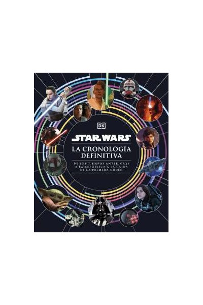 STAR WARS. LA CRONOLOGÍA DEFINITIVA