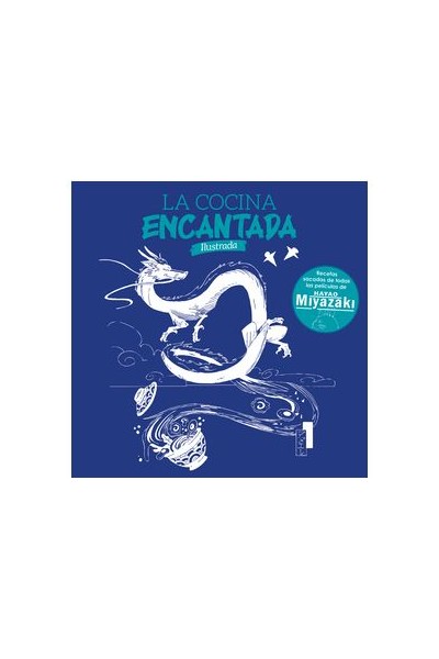 LA COCINA ENCANTADA. RECETAS SACADAS DE TODAS LAS PELICULAS DE HAYAO MIYAZAKI