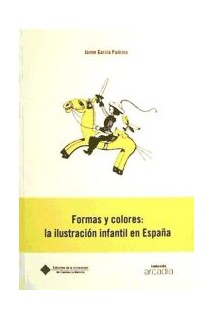 Formas Y Colores: La Ilustracion Infantil En España