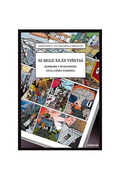 El Siglo Xx En Viñetas. Barbarie Y Humanismo