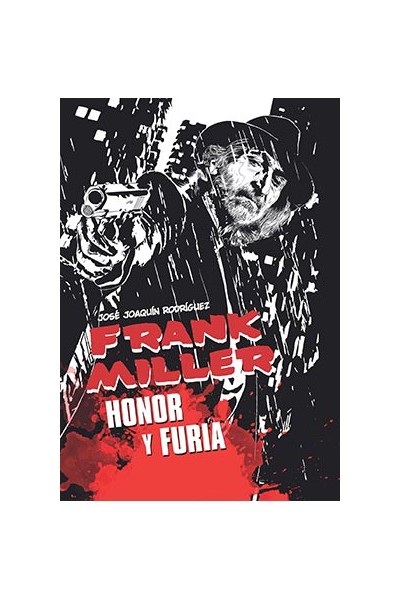 Frank Miller. Honor Y Furia