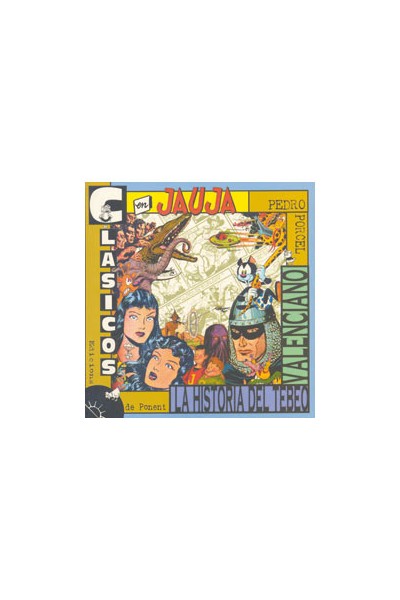 Clasicos En Jauja. La Historia Del Tebeo Valenciano