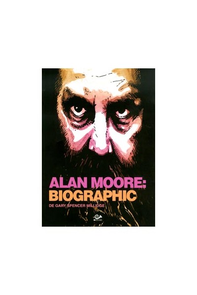 Alan Moore: Biographic