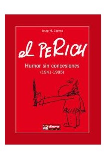 El Perich - Humor Sin Concesiones (1941-1995)