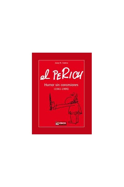 EL PERICH - HUMOR SIN CONCESIONES (1941-1995)