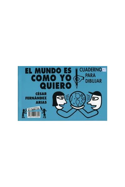 El Mundo Es Como Yo Quiero. Cuaderno Para Dibujar