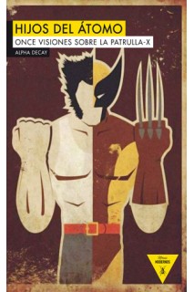 Hijos Del Atomo. Once Visiones Sobre La Patrulla X