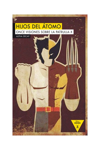 Hijos Del Atomo. Once Visiones Sobre La Patrulla X
