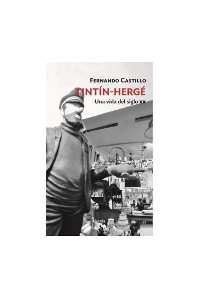 Tintin - Herge. Una Vida Del Siglo Xx