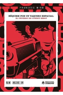 Requiem Por Un Vaquero Espacial · El Universo De Cowboy Bebop