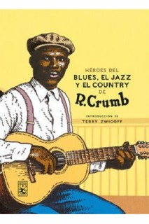 Héroes Del Blues, Jazz Y El Country De R. Crumb