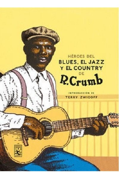 Héroes Del Blues, Jazz Y El Country De R. Crumb