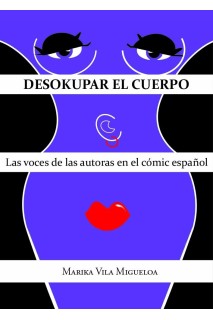 Desokupar El Cuerpo. Las Voces De Las Autoras En El Comic Español