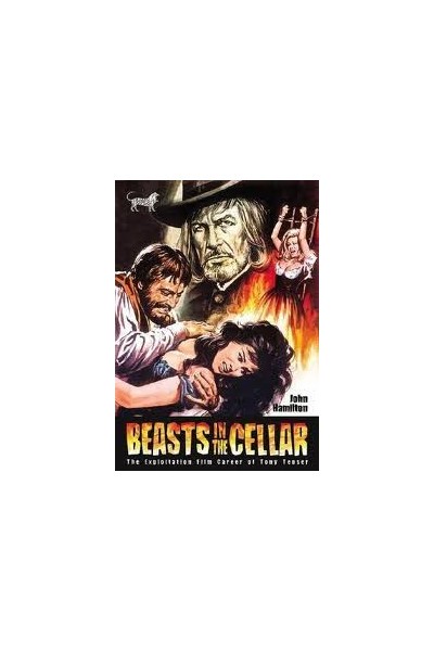 Beasts In The Cellar. The Exploitation Film Career Of Tony Tenser