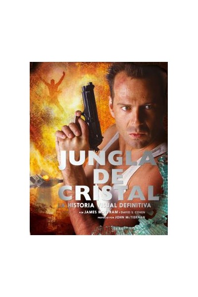 Jungla De Cristal · La Historia Visual Definitiva