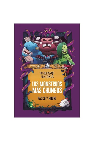 Destripando La Historia. Los Monstruos Mas Chungos