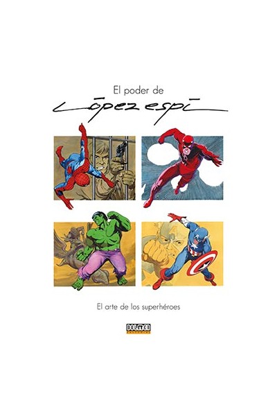 El Poder De Lopez Espi. El Arte De Los Superheroes