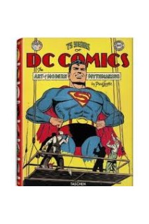 75 Years Of Dc Comics · The Art Of Modern Mythmaking