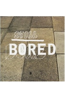 Still Bored / Still Board