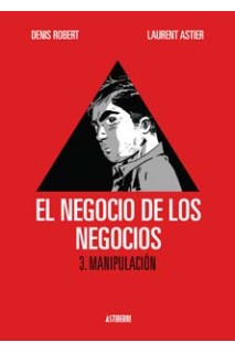 El Negocio De Los Negocios 03. Manipulacion