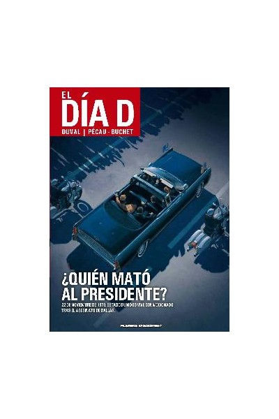 El Dia D #01 ¿Quien Mato Al Presidente?