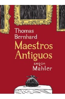 Thomas Bernhard. Maestros Antiguos