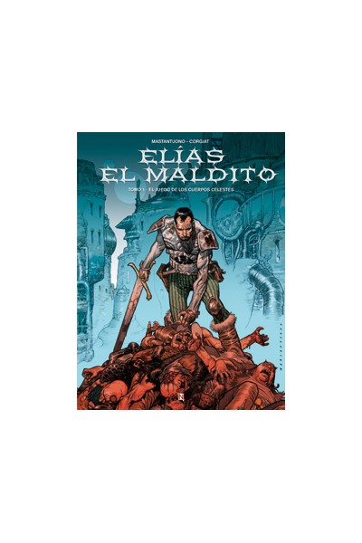 ELIAS EL MALDITO 01. EL JUEGO DE LOS CUERPOS CELESTES
