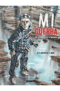 Mi Guerra. De La Rochelle A Dachau