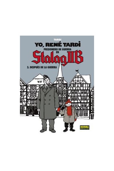 Yo, Rene Tardi 3. Prisionero De Guerra En Stalag Ii B. Despues De La Guerra