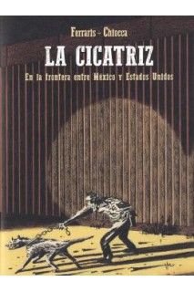 La Cicatriz: En La Frontera Entre Mexico Y Estados Unidos