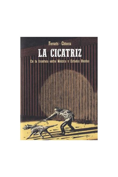 La Cicatriz: En La Frontera Entre Mexico Y Estados Unidos